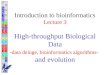 Introduction to bioinformatics Lecture 3 High-throughput Biological Data - data deluge, bioinformatics algorithms- and evolution