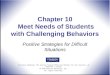Chapter 10  Meet Needs of Students with Challenging Behaviors