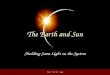 The Earth and Sun