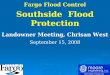 Fargo Flood Control Southside  Flood Protection Landowner Meeting, Chrisan West September 15, 2008