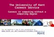 The University of Kent Careers & Employability Service COMPUTING  CAREERS