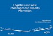 L ogistics  and new challenges for  Exports Promotion