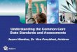 Understanding the Common Core  State Standards and Assessments  Jason Weedon, Sr. Vice President, Achieve