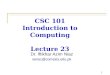 CSC 101 Introduction to Computing Lecture 23