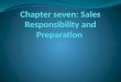 Chapter seven: Sales Responsibility and Preparation
