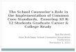 The School Counselor’s Role in the Implementation of Common Core Standards,  Ensuring All K-12 Students Graduate Career & College Ready Bob Bardwell