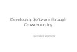 Developing Software through Crowdsourcing