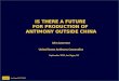 IS  THERE A FUTURE  FOR  PRODUCTION OF  ANTIMONY  OUTSIDE  CHINA John  Lawrence United  States Antimony  Corporation September 2013, Las Vegas,  NV