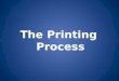 The Printing  Process