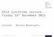 BILA lunchtime lecture -  Friday  16 th  November  2012
