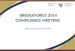 BRIDGEFORCE 2014 COMPLIANCE MEETING