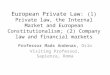 European  Private  Law:  (1) Private  law, the Internal Market and European  Constitutionalism ; (2)  Company  law and financial markets