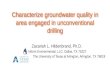 C haracterize groundwater quality in area engaged in unconventional drilling