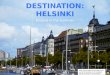 Destination: Helsinki