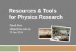 Resources & Tools for  Physics  Research