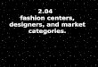 2.04   fashion  centers,  designers , and  market  categories