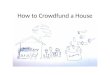 How to  Crowdfund  a House