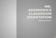 Mr. Adamowicz Classroom Orientation