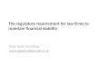 The regulatory requirement for law firms to maintain financial stability