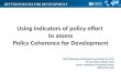 Using indicators of policy effort  to assess Policy Coherence for Development Sixth  Meeting of National Focal Points for PCD 13 June 2013, OECD, Paris
