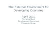 The External Environment for Developing Countries April  2010 The World Bank Development Economics Prospects Group