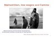 Malnutrition, low wages and  Famine