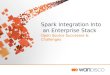 Spark  Integration Into an Enterprise Stack