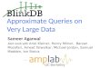 Approximate Queries on Very Large Data