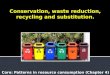 Conservation, waste reduction, recycling and substitution