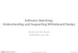 Software  Sketching: Understanding  and Supporting  Whiteboard Design