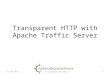 Transparent HTTP with Apache Traffic Server