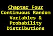 Chapter Four Continuous Random Variables & Probability Distributions