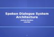 Spoken Dialogue System Architecture