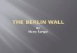 The  B erlin Wall