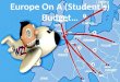 Europe On A  (Student’s) Budget…