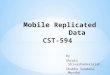 Mobile  Replicated Data