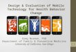 Design & Evaluation of Mobile Technology for Health Behavior Change