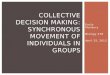 Collective Decision Making: Synchronous movement Of individuals in groups