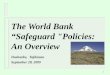 The World Bank “Safeguard "Policies: An Overview Dushanbe ,   Tajikistan September  28,  2009