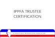 IPPFA TRUSTEE CERTIFICATION