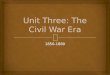 Unit Three: The Civil War Era
