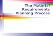 The Material Requirements Planning Process