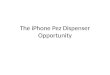 The iPhone  Pez  Dispenser Opportunity