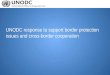 UNODC response to support border protection issues and cross-border cooperation