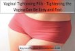Vaginal Tightening Pills - Tightening the Vagina Can Be Easy and Fast