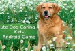 Cute dog caring 4 android game for kids