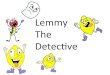 Lemmy The Decective