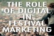 The Role of Digital in Festival Marketing
