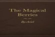 The magical berries