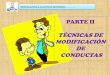 Parte II:  Técnicas Modificación de Conductas